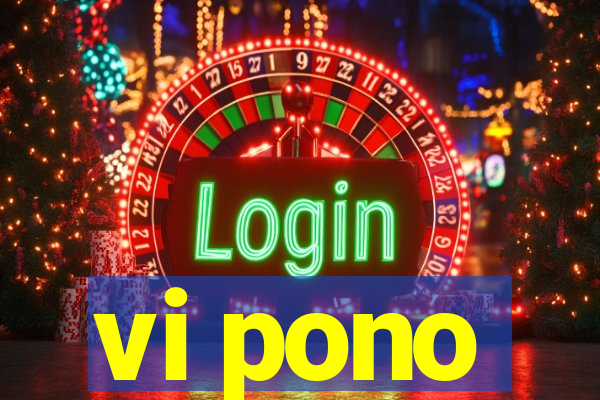 vi pono